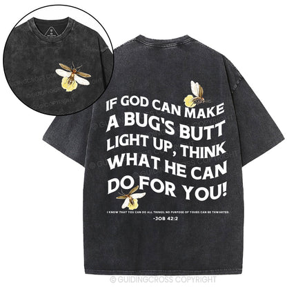 If God Can Make A Bug's Butt Christian washed T-Shirt