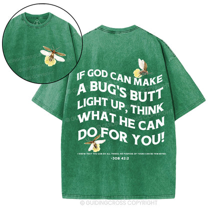 If God Can Make A Bug's Butt Christian washed T-Shirt